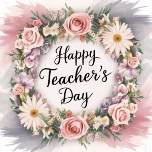 Delicate pastel flowers surround 'Happy Teacher's Day' in an elegant script on a muted watercolor backdrop."