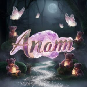 The name 'Anam' glows on a crystal nameplate surrounded by velvet teddy bears and butterflies in a magical forest."