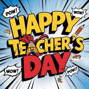 Energetic comic book-themed Teacher's Day with bright text, superhero elements, and a blue gradient background