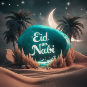 A dreamlike oasis scene with "Eid Un Nabi" glowing in turquoise stone, beneath a crescent moon.