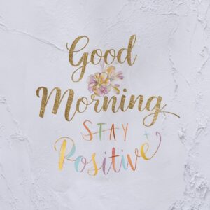 Simple morning greeting with "Stay Positive" touch