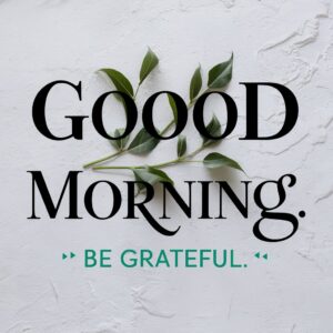 Simple morning wish with a grateful heart theme