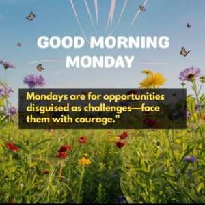 Beautiful Inspiration quotes for Monday morning 