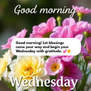 Good morning! Let blessings come your way and begin your Wednesday with gratitude. 💕🌞