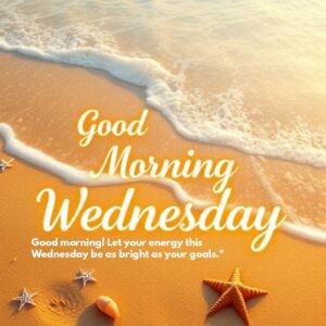 Good morning! Let your energy this Wednesday be as bright as your goals."