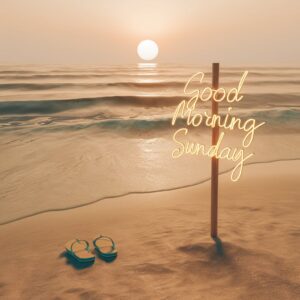 Sunny morning beach with playful flip-flops and 'Good Morning Sunday' in neon letters."