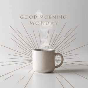 "Contemporary minimalist theme with modern typography reading 'Good Morning Monday